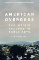 Amerikai túladagolás - Az opioid-tragédia három felvonásban - American Overdose - The Opioid Tragedy in Three Acts