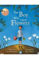 A fiú, aki virágokat termesztett - The Boy Who Grew Flowers