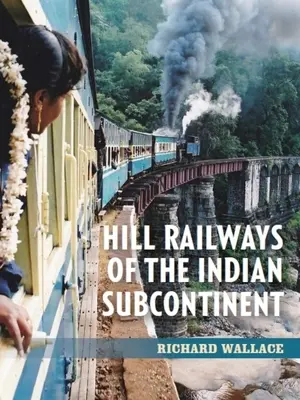 Az indiai szubkontinens hegyi vasútjai - Hill Railways of the Indian Subcontinent