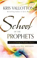 A próféták iskolája: Felsőfokú képzés a prófétai szolgálathoz - School of the Prophets: Advanced Training for Prophetic Ministry