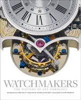 Watchmakers: A művészi óraszerkezet mesterei - Watchmakers: The Masters of Art Horology