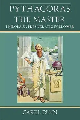 Püthagorasz, a mester: Philolaus, preszókratikus követő - Pythagoras, the Master: Philolaus, Presocratic Follower