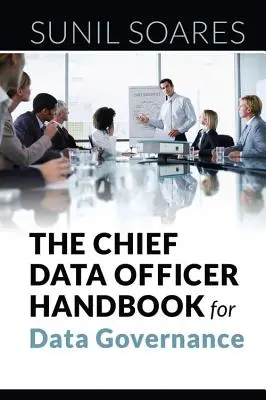 Az adatkezelési vezető kézikönyve az adatkezeléshez - The Chief Data Officer Handbook for Data Governance