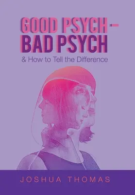 Jó pszichiáter - rossz pszichiáter: és hogyan lehet megkülönböztetni őket - Good Psych - Bad Psych: & How to Tell the Difference