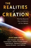 A teremtés valóságai: Túllépni hiedelmeink korlátain - The Realities of Creation: Moving Beyond the Limitations of Our Beliefs