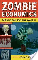 Zombi közgazdaságtan: Hogyan járnak még mindig köztünk halott eszmék? - Zombie Economics: How Dead Ideas Still Walk Among Us