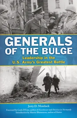 Az ardenneki tábornokok: Vezetés az amerikai hadsereg legnagyobb csatájában - Generals of the Bulge: Leadership in the U.S. Army's Greatest Battle