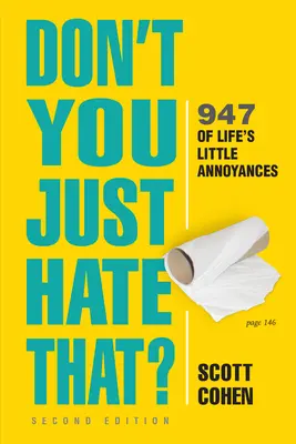 Nem utálod ezt? 2. kiadás: 947 az élet apró bosszúságaiból - Don't You Just Hate That? 2nd Edition: 947 of Life's Little Annoyances