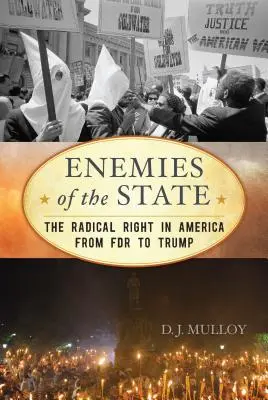 Az állam ellenségei: A radikális jobboldal Amerikában FDR-től Trumpig - Enemies of the State: The Radical Right in America from FDR to Trump