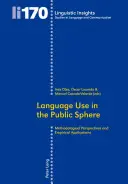 Nyelvhasználat a közszférában: Módszertani szempontok és empirikus alkalmazások - Language Use in the Public Sphere: Methodological Perspectives and Empirical Applications