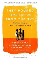 Tüzet öntöttek ránk az égből: három elveszett szudáni fiú igaz története - They Poured Fire on Us from the Sky: The True Story of Three Lost Boys from Sudan