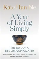 Az egyszerű élet éve - A kevésbé bonyolult élet örömei - Year of Living Simply - The joys of a life less complicated