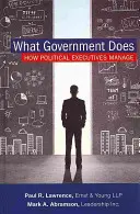 Mit csinál a kormány: Hogyan irányítanak a politikai vezetők? - What Government Does: How Political Executives Manage