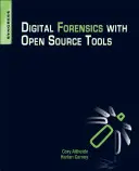 Digitális kriminalisztika nyílt forráskódú eszközökkel - Digital Forensics with Open Source Tools