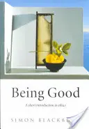 Jónak lenni: Rövid bevezetés az etikába - Being Good: A Short Introduction to Ethics