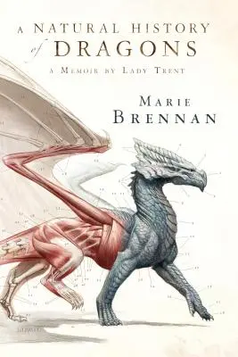 A sárkányok természetrajza: Lady Trent emlékiratai - A Natural History of Dragons: A Memoir by Lady Trent