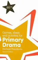 Játékok, ötletek és tevékenységek az általános iskolai drámajátékokhoz - Games, Ideas and Activities for Primary Drama