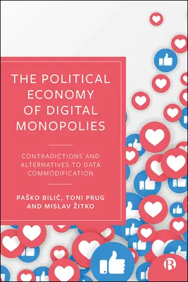 A digitális monopóliumok politikai gazdaságtana: Az adatok áruba bocsátásának ellentmondásai és alternatívái - The Political Economy of Digital Monopolies: Contradictions and Alternatives to Data Commodification