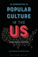 Bevezetés az amerikai populáris kultúrába: Emberek, politika és hatalom - An Introduction to Popular Culture in the Us: People, Politics, and Power