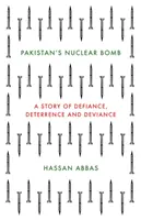 Pakisztán atombombája - A dac, az elrettentés és a deviancia története - Pakistan's Nuclear Bomb - A Story of Defiance, Deterrence, and Deviance