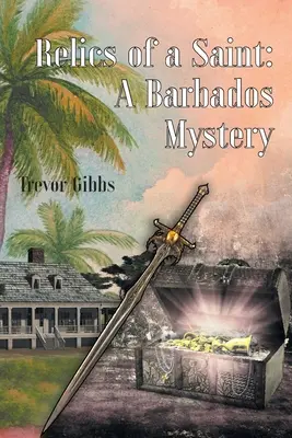 Egy szent ereklyéi: A Barbados Mystery - Relics of a Saint: A Barbados Mystery