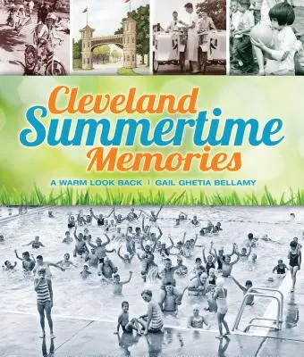 Clevelandi nyári emlékek: Visszatekintés a múltba - Cleveland Summertime Memories: A Warm Look Back