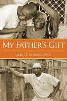 Apám ajándéka: Hogyan lett egy ember célja a remény és a gyógyulás útja? - My Father's Gift: How One Man's Purpose Became a Journey of Hope and Healing