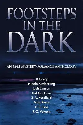 Lépések a sötétben: Egy M/M misztikus romantikus antológia - Footsteps in the Dark: An M/M Mystery Romance Anthology