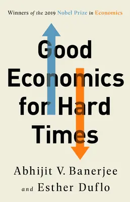 Jó gazdaságtan nehéz időkre - Good Economics for Hard Times