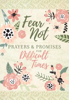 Ne félj! Imák és ígéretek nehéz időkre - Fear Not: Prayers & Promises for Difficult Times