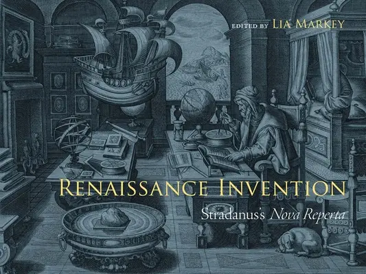 Reneszánsz találmány: Stradanus Nova Reperta - Renaissance Invention: Stradanus's Nova Reperta