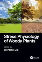 A fás növények stresszfiziológiája - Stress Physiology of Woody Plants