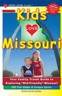 KIDS LOVE MISSOURI, 3. kiadás: A családi útikalauz a gyerekbarát Missouri felfedezéséhez. 500 szórakoztató megálló és egyedülálló hely - KIDS LOVE MISSOURI, 3rd Edition: Your Family Travel Guide to Exploring Kid-Friendly Missouri. 500 Fun Stops & Unique Spots