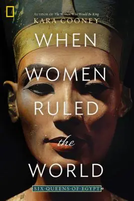 Amikor a nők uralták a világot: Egyiptom hat királynője - When Women Ruled the World: Six Queens of Egypt