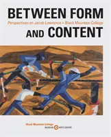 Forma és tartalom között: A Jacob Lawrence + Black Mountain College perspektívái - Between Form and Content: Perspectives on Jacob Lawrence + Black Mountain College