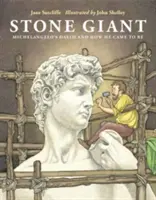 Kőóriás: Michelangelo Dávidja és hogyan jött létre - Stone Giant: Michelangelo's David and How He Came to Be