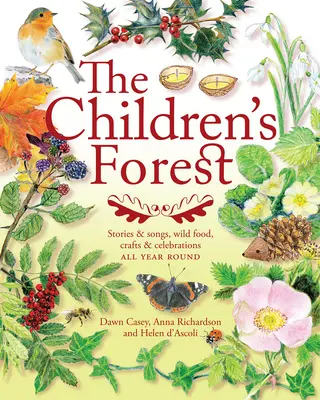 A gyermekek erdeje: Történetek és dalok, vad ételek, kézművesség és ünnepek - The Children's Forest: Stories & Songs, Wild Food, Crafts & Celebrations