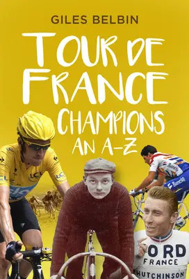 A Tour de France bajnokai: A-Z - Tour de France Champions: An A-Z