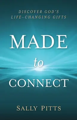 Made to Connect: Isten életet megváltoztató ajándékainak felfedezése - Made to Connect: Discover God's Life-Changing Gifts