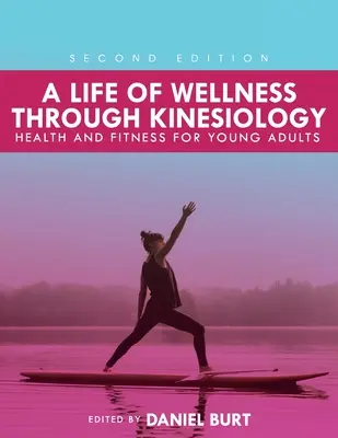 Wellness élet a kineziológián keresztül: Egészség és fittség fiatal felnőttek számára - A Life of Wellness through Kinesiology: Health and Fitness for Young Adults