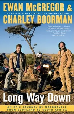 Hosszú út lefelé: Egy epikus motoros utazás Skóciától Dél-Afrikáig - Long Way Down: An Epic Journey by Motorcycle from Scotland to South Africa