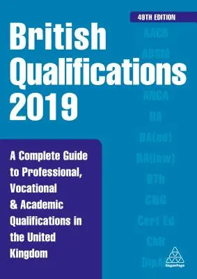 Brit képesítések 2019 - Teljes útmutató az Egyesült Királyságban szerzett szakmai, szakképzési és egyetemi képesítésekről - British Qualifications 2019 - A Complete Guide to Professional, Vocational and Academic Qualifications in the United Kingdom