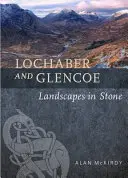 Lochaber és Glencoe: Kőből faragott tájak - Lochaber and Glencoe: Landscapes in Stone