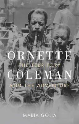 Ornette Coleman: A terület és a kaland - Ornette Coleman: The Territory and the Adventure