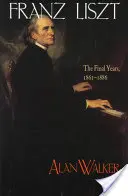 Liszt Ferenc: Az utolsó évek, 1861 1886 - Franz Liszt: The Final Years, 1861 1886