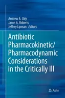 Antibiotikum farmakokinetikai/farmakodinamikai megfontolások a súlyos betegeknél - Antibiotic Pharmacokinetic/Pharmacodynamic Considerations in the Critically Ill