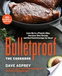 Golyóálló: A szakácskönyv: Fogyj le akár napi egy kilót, növeld az energiádat, és vessen végleg véget az étel utáni sóvárgásnak - Bulletproof: The Cookbook: Lose Up to a Pound a Day, Increase Your Energy, and End Food Cravings for Good