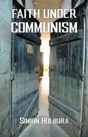 Hit a kommunizmus alatt - Faith Under Communism