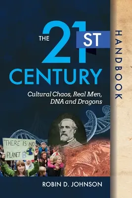 A 21. század kézikönyve: Kulturális káosz, igazi férfiak, DNS és sárkányok - The 21st Century Handbook: Cultural Chaos, Real Men, DNA, and Dragons