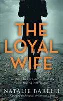 The Loyal Wife: Egy lebilincselő pszichológiai thriller egy csavarral - The Loyal Wife: A gripping psychological thriller with a twist